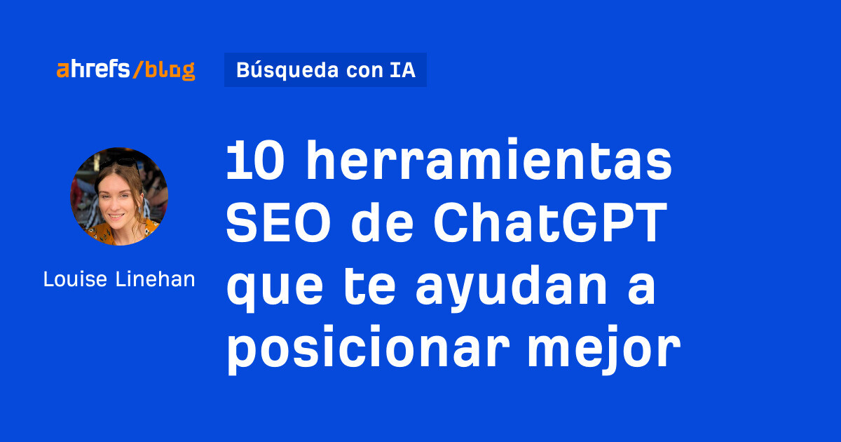 10 herramientas SEO de ChatGPT que te ayudan a posicionarte mejor