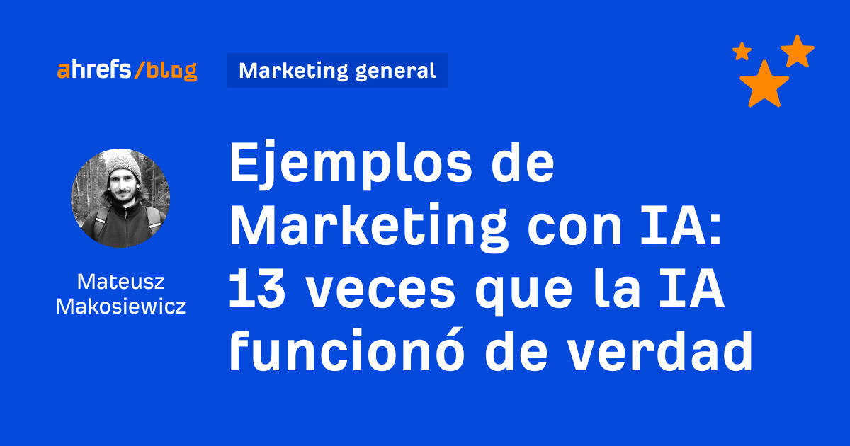Ejemplos de marketing de IA: 13 veces que la IA realmente funcionó