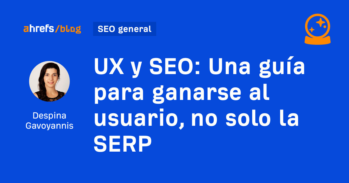 UX y SEO: una guía para conquistar al usuario, no solo a las SERP