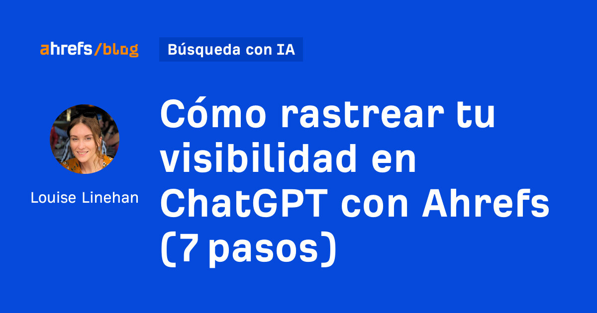 Cómo realizar un seguimiento de su visibilidad en ChatGPT con Ahrefs (7 pasos)