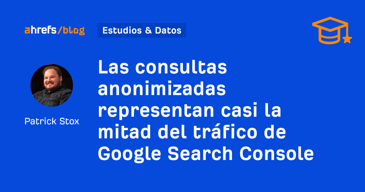 Las consultas anónimas representan casi la mitad del tráfico de Google Search Console