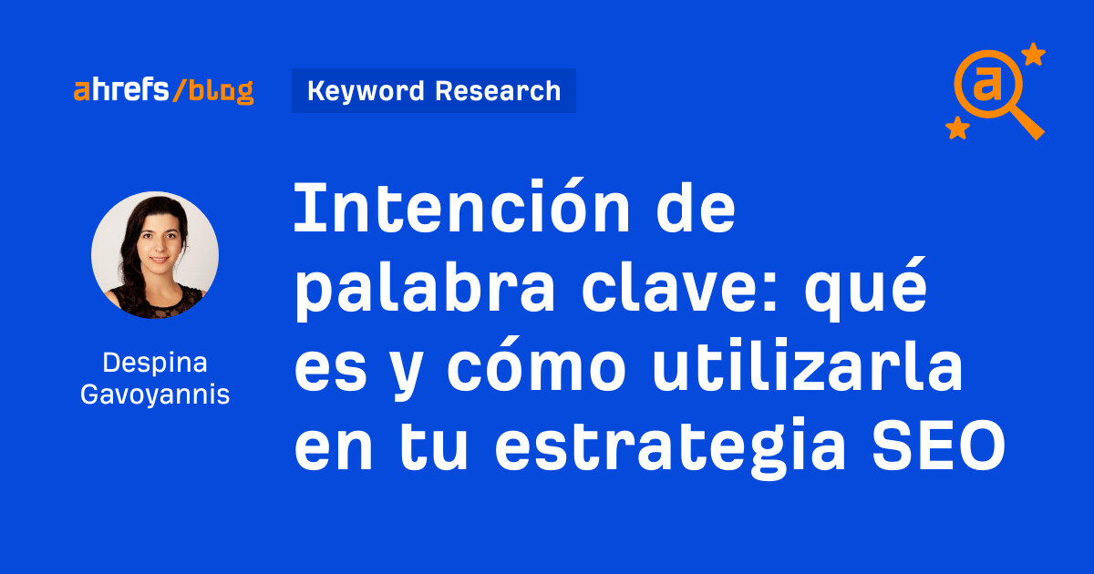 Intención de palabra clave: qué es y cómo utilizarla en tu estrategia SEO