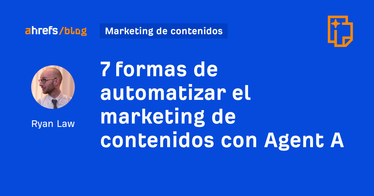 7 formas de automatizar el marketing de contenidos con el agente A