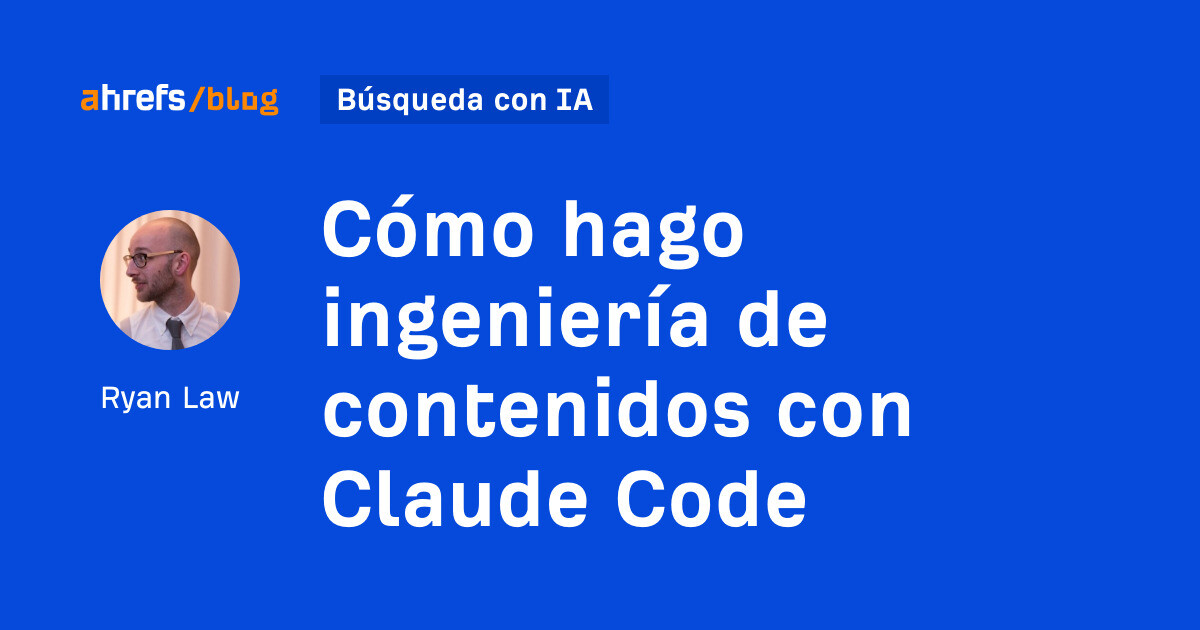 Cómo hago ingeniería de contenidos con Claude Code
