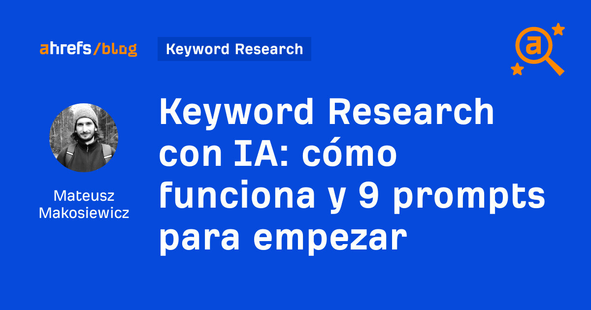 Investigación de palabras clave con IA: cómo funciona y nueve indicaciones para empezar