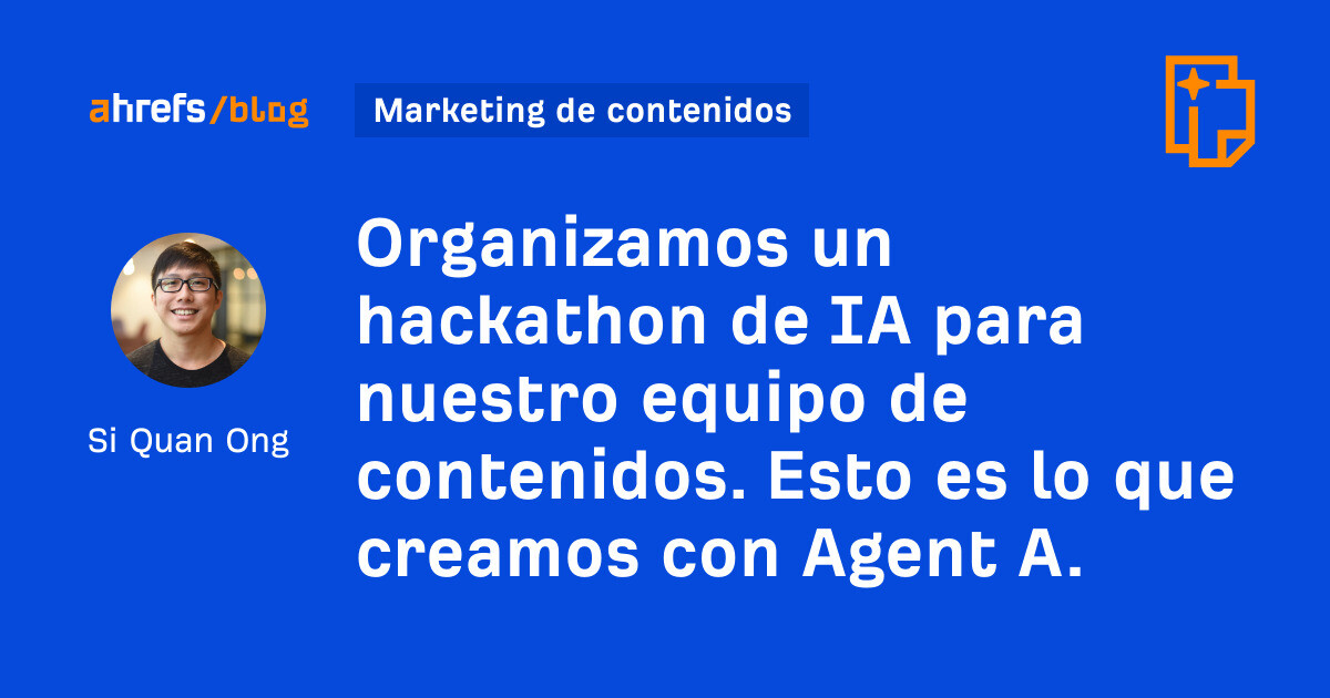Organizamos un hackathon de IA para nuestro equipo de contenido. Esto es lo que creamos con el Agente A.